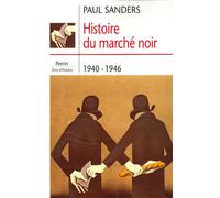 Histoire du marché noir 1940-1946 - Paul Sanders - Perrin - broché - Etude