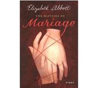 Histoire du mariage (une) ABBOTT ELIZABET (Auteur)