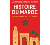 Histoire du Maroc: Des origines au XXIème siècle