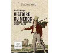 Histoire du Médoc Les temps modernes : le XIXe siècle - Patrice Mauget - L'estuaire Editions De - broché - Etude