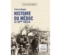 Histoire du Médoc Les temps modernes : le XXe siècle Patrice Mauget (Auteur)
