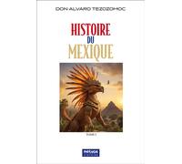 Histoire du Mexique -Tome I - Alvaro Tezozomoc - Metvox Publication - broché - Essai