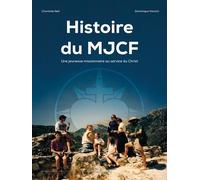 Histoire Du Mjcf - Une Jeunesse Missionnaire Au Service Du Christ