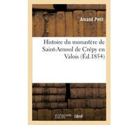 Histoire du monastère de Saint-Arnoul de Crépy en Valois