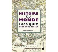 Histoire du Monde - 1000 quiz pour vous tester: 1000 quiz pour vous tester