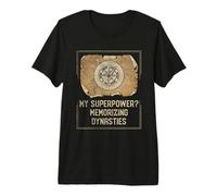 Histoire du Monde AP drôle Ma Superpuissance mémorisant Les Dynasties T-Shirt Haut de Gamme
