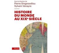 Histoire du Monde au XIXe siècle Pierre Singaravélou (Auteur), Sylvain Venayre (Auteur)