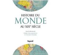 Histoire du Monde au XIXe siècle Sylvain Venayre (Auteur), Pierre Singaravélou (Auteur)