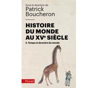 Histoire du monde au XVe siècle Temps et devenirs du monde - Patrick Boucheron - Hachette Pluriel Reference - broché - Essai