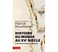 Histoire du monde au XVe siècle Territoires et écritures du monde - Patrick Boucheron - Hachette Pluriel Reference - broché - Essai