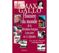 Histoire du monde, de la Révolution française à nos jours en 212 épisodes Les clés de l'histoire contemporaine - Max Gallo - Fayard - broché - Etude