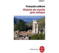 Histoire du monde grec antique François Lefèvre (Auteur)