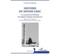 Histoire du monde grec: Le cosmosystème hellénique des origines à l’époque contemporaine