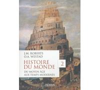 John Morris Roberts & Odd Arne Westad – Histoire du monde, tome 2 : Du Moyen Âge aux Temps modernes