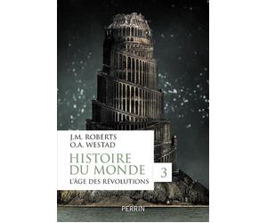 Histoire du monde - tome 3 L'âge des révolutions - John Morris Roberts - Perrin - broché - Etude