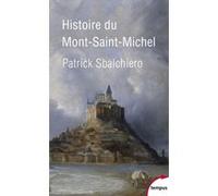 Histoire du Mont-Saint-Michel Patrick Sbalchiero (Auteur), Pierre Chaunu (Préface)