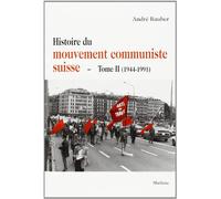Histoire du Mouvement Communiste Suisse. T2. 1944-1991