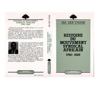 Histoire du mouvement syndical africain Iba Der Thiam (Auteur)