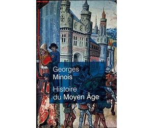 Histoire du Moyen Age. Mille ans de splendeurs et misères
