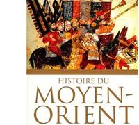 Histoire du Moyen-Orient – Deux mille ans d'histoire, de la naissance du christianisme à nos jours