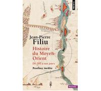 Histoire du Moyen-Orient De 395 à nos jours - Jean-Pierre Filiu - Points - Poche - Essai