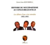 Histoire du multipartisme au congo-brazzaville Volume 2 :Les débuts d'une crise attendue 1992-1993 - Gaston-Jonas Kouvibidila - L'harmattan - broché - Etude