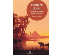 Histoire du Nil: Voyage au coeur des civilisations