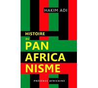 Histoire du Panafricanisme - Hakim Adi - Presence Africaine - broché - Etude