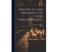 Histoire Du Pape Innocent Iii Et De Ses Contemporains...