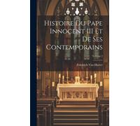 Histoire Du Pape Innocent Iii Et De Ses Contemporains; Volume 2