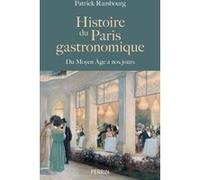 Patrick Rambourg – Histoire du Paris gastronomique – Du Moyen Âge à nos jours – Broché
