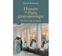 Histoire du Paris gastronomique - Du Moyen Age à nos jours - Patrick Rambourg - Perrin - broché - Essai