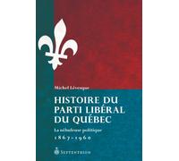 Histoire du parti liberal du quebec les organisations electorales