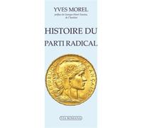 Histoire du parti radical - Yves Morel - Via Romana - broché - Etude