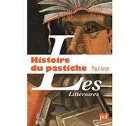 Histoire du pastiche: Le pastiche littéraire français de la Renaissance à nos jours