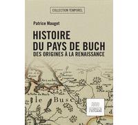 Histoire du Pays de Buch, des origines à la Renaissance - Patrice Mauget - L'estuaire Editions De - broché - Essai