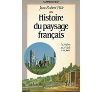 Histoire du paysage français: De la préhistoire à nos jours
