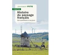 Histoire du paysage français: DE LA PRÉHISTOIRE À NOS JOURS