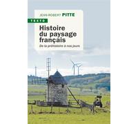 Histoire du paysage français: DE LA PRÉHISTOIRE À NOS JOURS