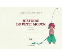 Louis-Ferdinand Céline – Histoire du petit Mouck – Édition en fac-similé