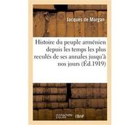 Histoire du peuple arménien depuis les temps les plus reculés de ses annales jusqu'à nos jours Jacques de Morgan (Auteur)