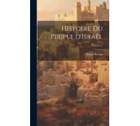 Histoire Du Peuple D'israël; Volume 1