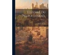Histoire Du Peuple D'israël; Volume 1