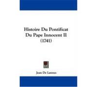 Histoire Du Pontificat Du Pape Innocent II (1741) De Lannes, Jean (Auteur)