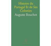 Histoire du Portugal Et de Ses Colonies