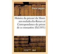Histoire Du Prieuré Du Mont-Aux-Malades-Lès-Rouen