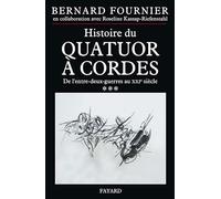 Histoire du quatuor à cordes, t. 3: De l'entre-deux-guerres au XXIe siècle