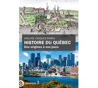 Histoire du Québec Des origines à nos jours - Adeline Vasquez-Parra - Tallandier - broché - Essai
