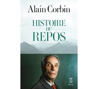 Histoire du repos - Alain Corbin - Plon - broché - Essai