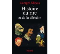 Histoire du rire et de la dérision - Georges Minois - Fayard - broché - Etude